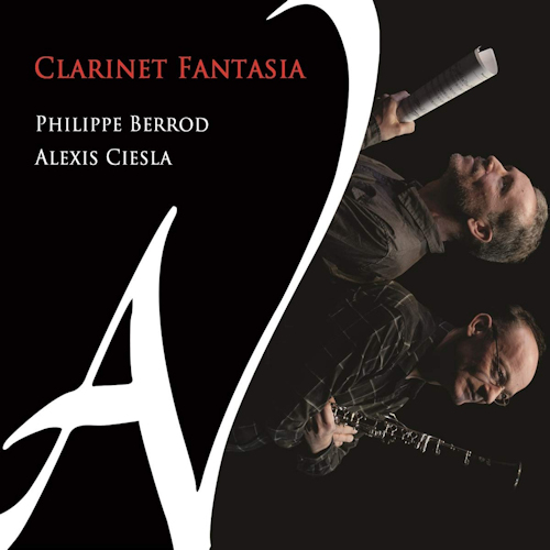 BERROD, PHILIPE / ALEXIS CIESLA - CLARINET FANTASIABERROD, PHILIPE - ALEXIS CIESLA - CLARINET FANTASIA.jpg